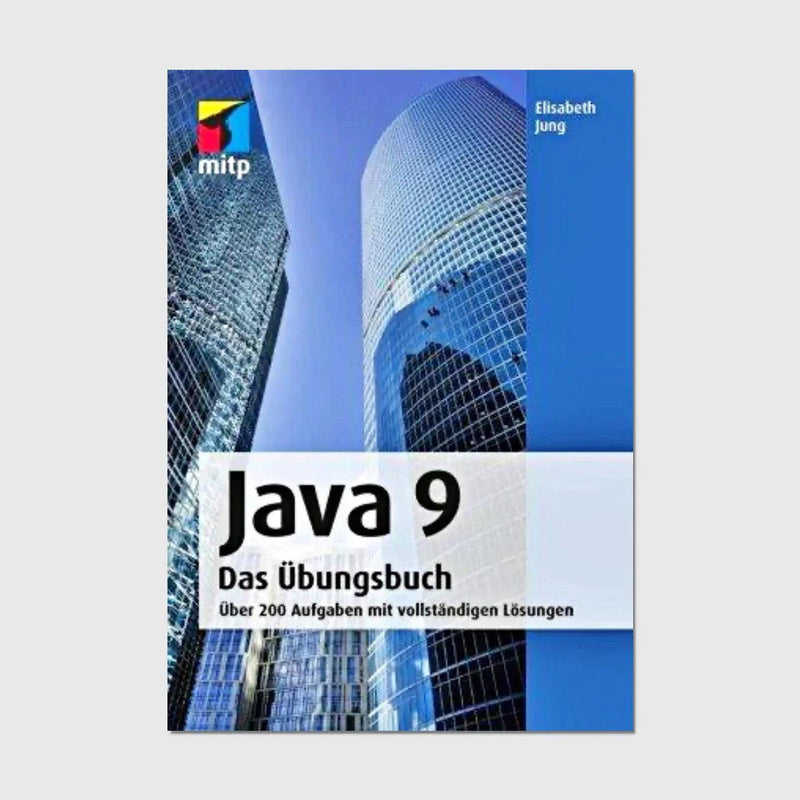 Java 9 Das Übungsbuch - Über 200 Aufgaben mit Lösungen - mydeel